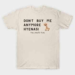 Don't buy me anymore Hyenas T-Shirt